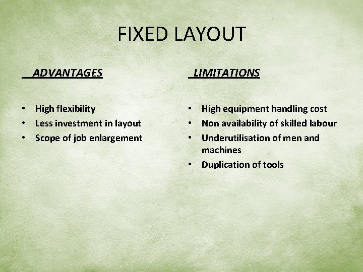FIXED LAYOUT ADVANTAGES • High flexibility • Less investment in layout • Scope of
