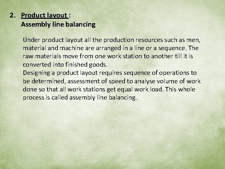 2. Product layout : Assembly line balancing Under product layout all the production resources