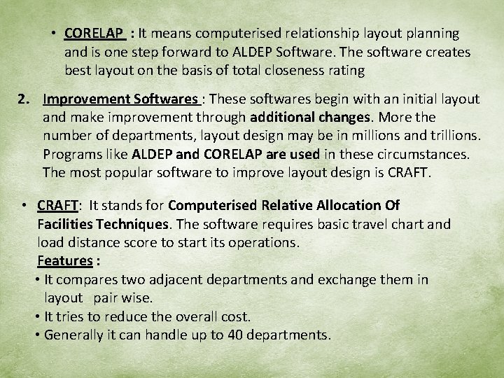  • CORELAP : It means computerised relationship layout planning and is one step