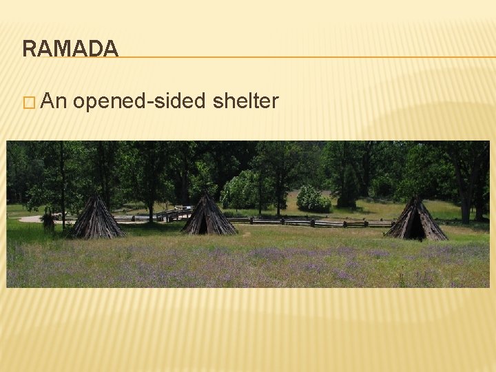RAMADA � An opened-sided shelter 