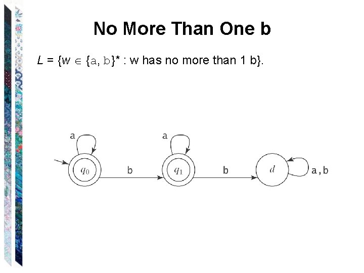 No More Than One b L = {w {a, b}* : w has no