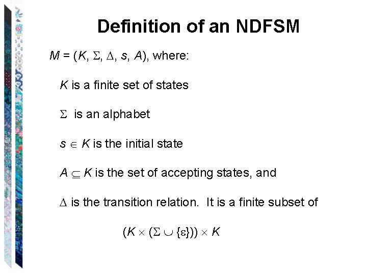 Definition of an NDFSM M = (K, , , s, A), where: K is