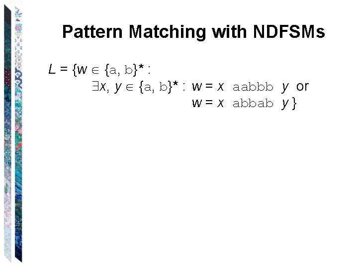 Pattern Matching with NDFSMs L = {w {a, b}* : x, y {a, b}*