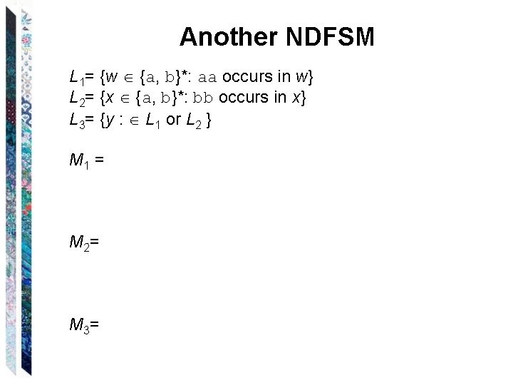 Another NDFSM L 1= {w {a, b}*: aa occurs in w} L 2= {x