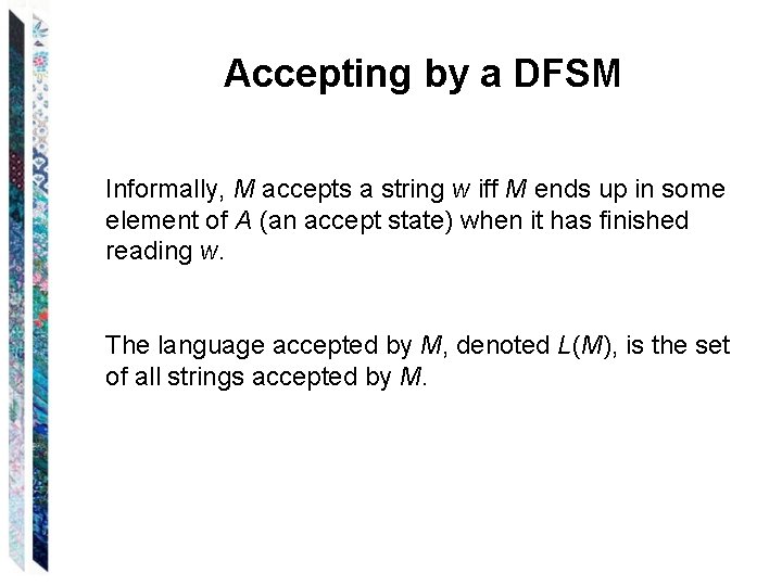 Accepting by a DFSM Informally, M accepts a string w iff M ends up