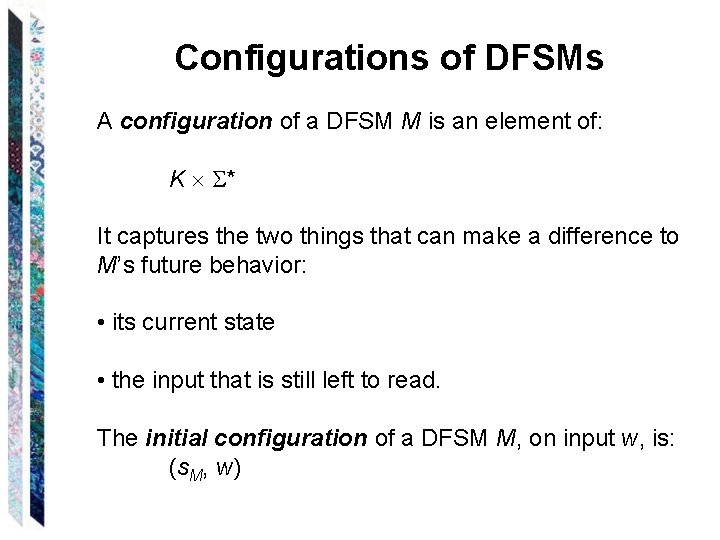 Configurations of DFSMs A configuration of a DFSM M is an element of: K