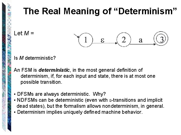 The Real Meaning of “Determinism” Let M = Is M deterministic? An FSM is