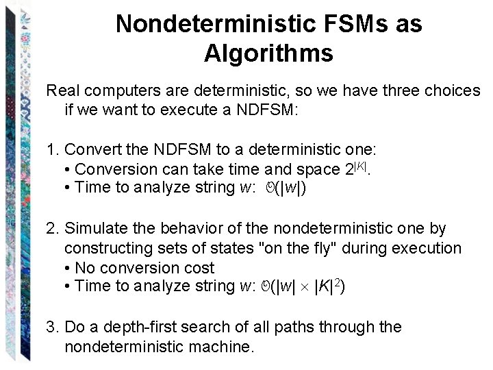 Nondeterministic FSMs as Algorithms Real computers are deterministic, so we have three choices if