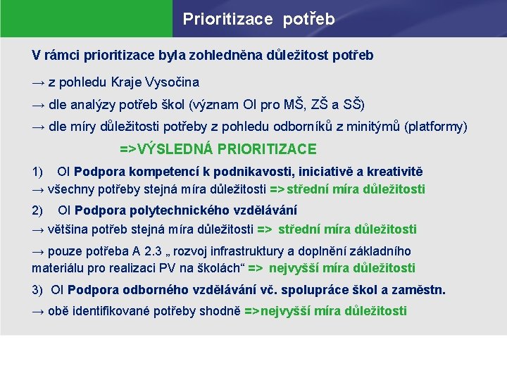 Prioritizace potřeb V rámci prioritizace byla zohledněna důležitost potřeb → z pohledu Kraje Vysočina