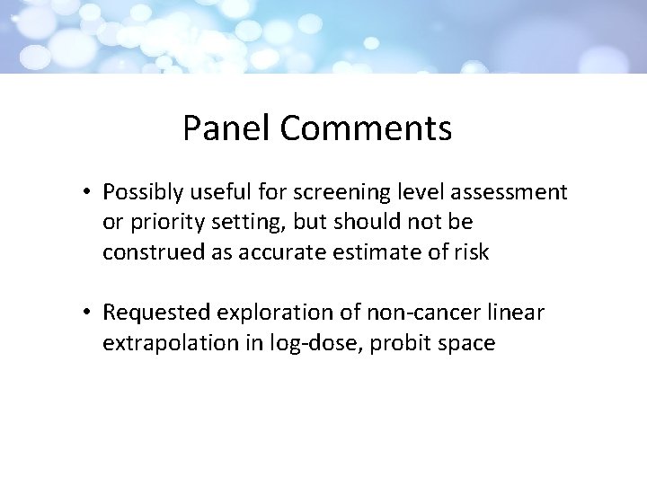 Panel Comments • Possibly useful for screening level assessment or priority setting, but should