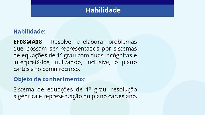 Habilidade: EF 08 MA 08 – Resolver e elaborar problemas que possam ser representados