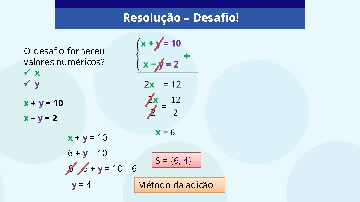 Resolução – Desafio! O desafio forneceu valores numéricos? ü x ü y + x