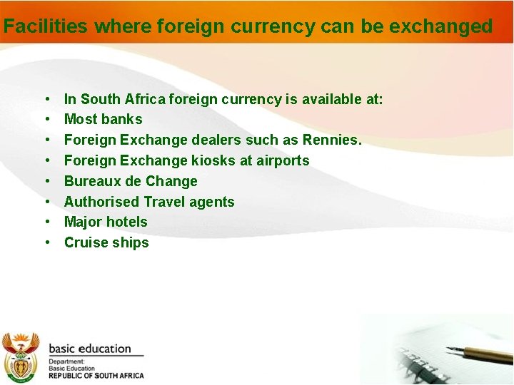 Facilities where foreign currency can be exchanged • • In South Africa foreign currency