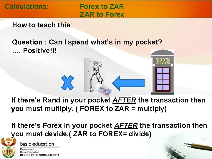 Calculations: Forex to ZAR to Forex How to teach this: Question : Can I