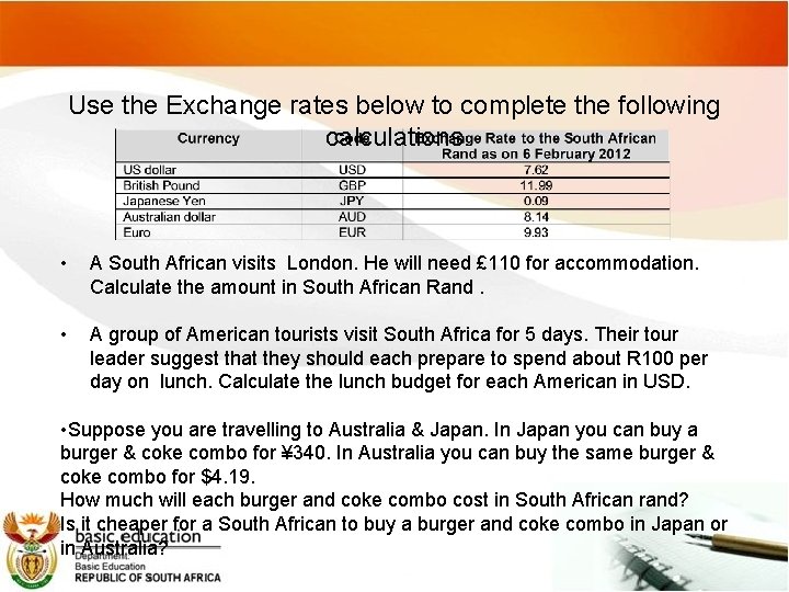 Use the Exchange rates below to complete the following calculations • A South African