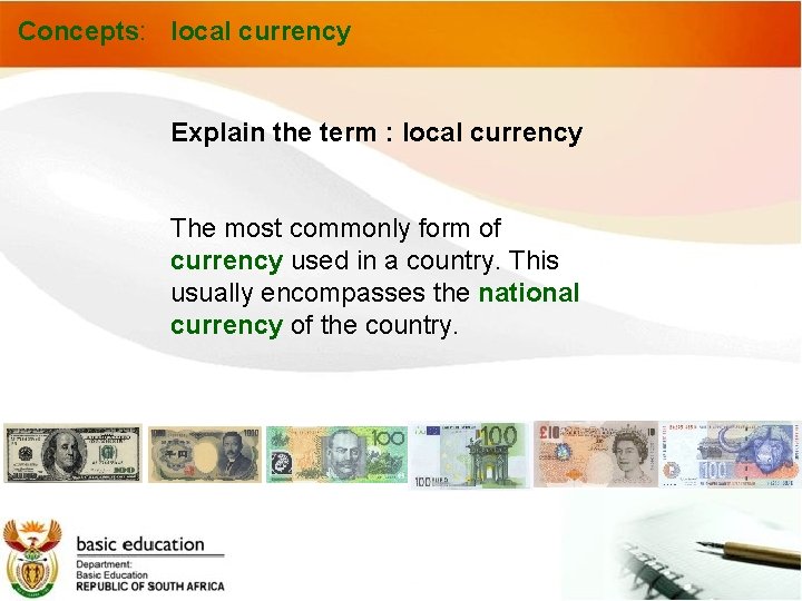 Concepts: local currency Explain the term : local currency The most commonly form of