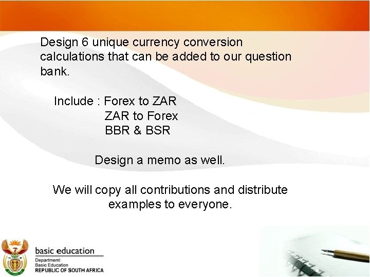 Design 6 unique currency conversion calculations that can be added to our question bank.