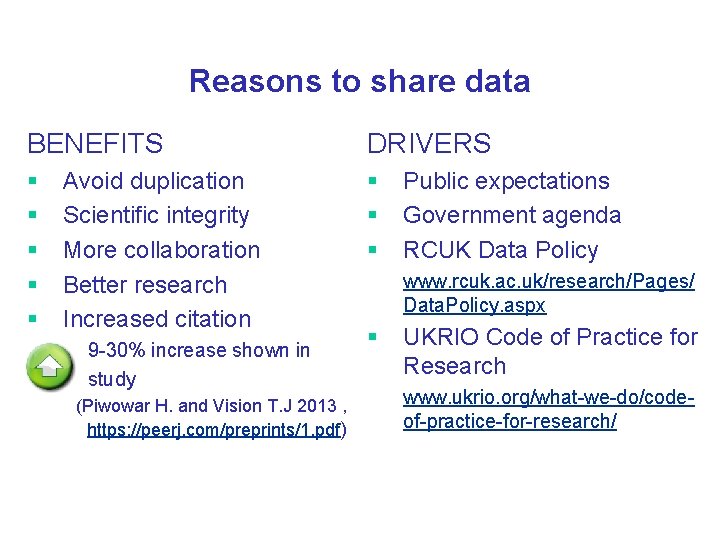 Reasons to share data BENEFITS DRIVERS § § § § Avoid duplication Scientific integrity