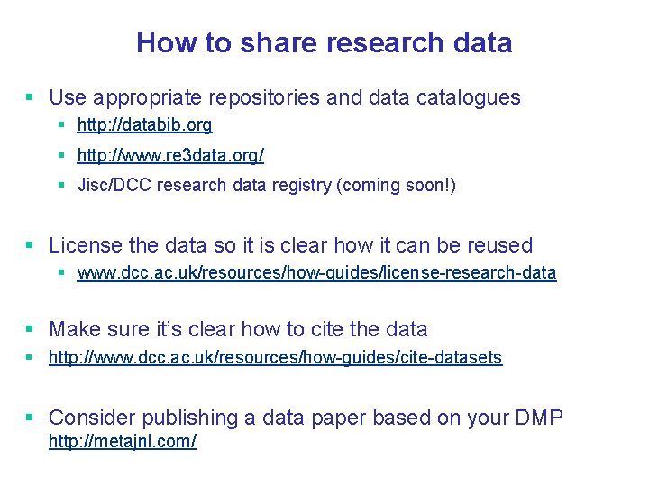 How to share research data § Use appropriate repositories and data catalogues § http: