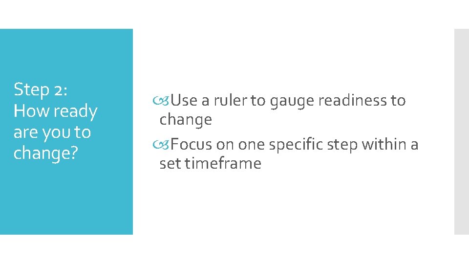 Step 2: How ready are you to change? Use a ruler to gauge readiness