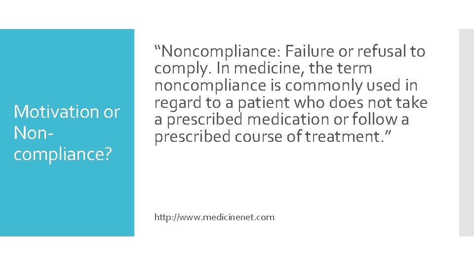 Motivation or Noncompliance? “Noncompliance: Failure or refusal to comply. In medicine, the term noncompliance