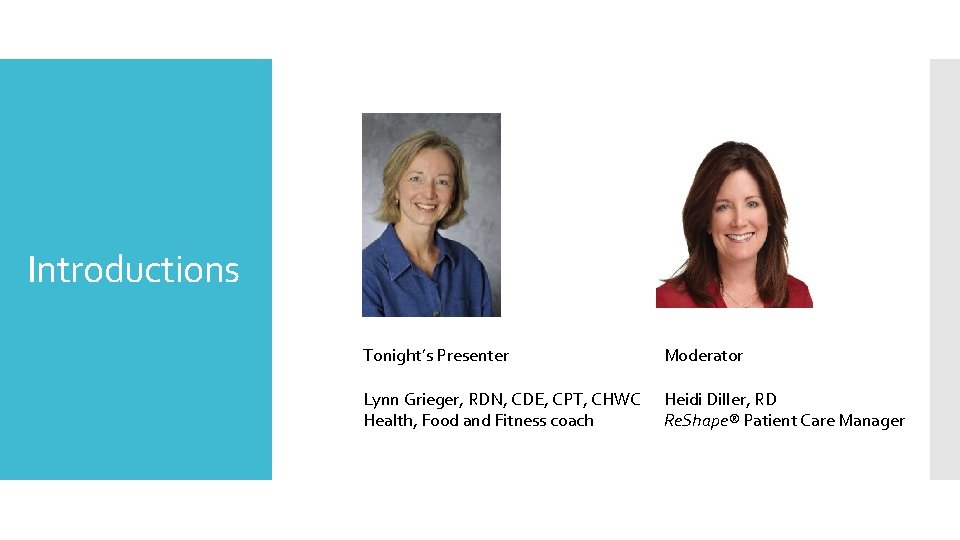 Introductions Tonight’s Presenter Moderator Lynn Grieger, RDN, CDE, CPT, CHWC Health, Food and Fitness