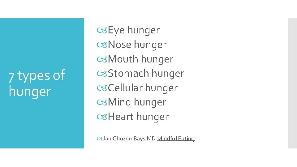 7 types of hunger Eye hunger Nose hunger Mouth hunger Stomach hunger Cellular hunger