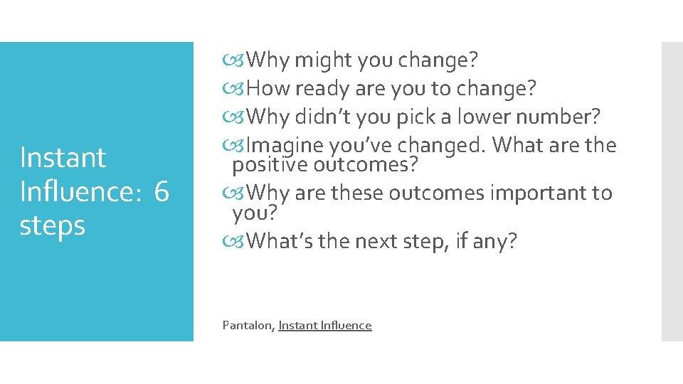 Instant Influence: 6 steps Why might you change? How ready are you to change?