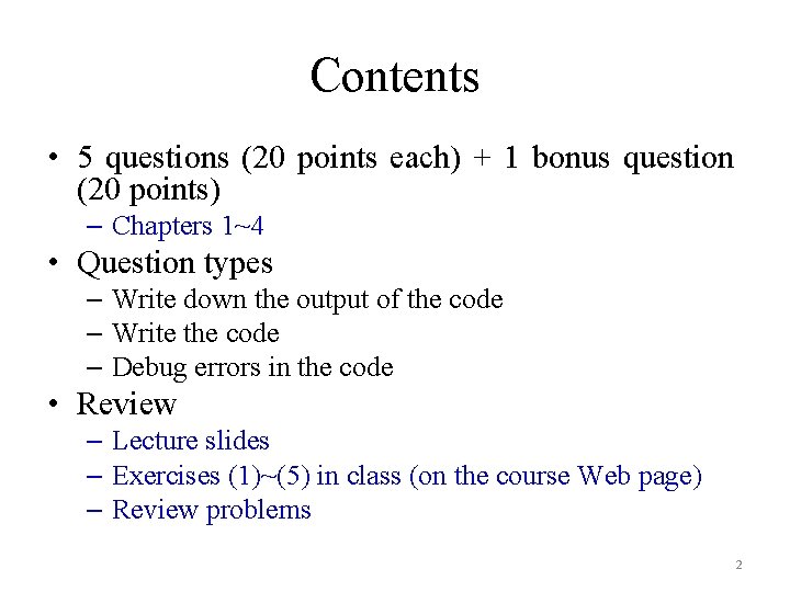 Contents • 5 questions (20 points each) + 1 bonus question (20 points) –