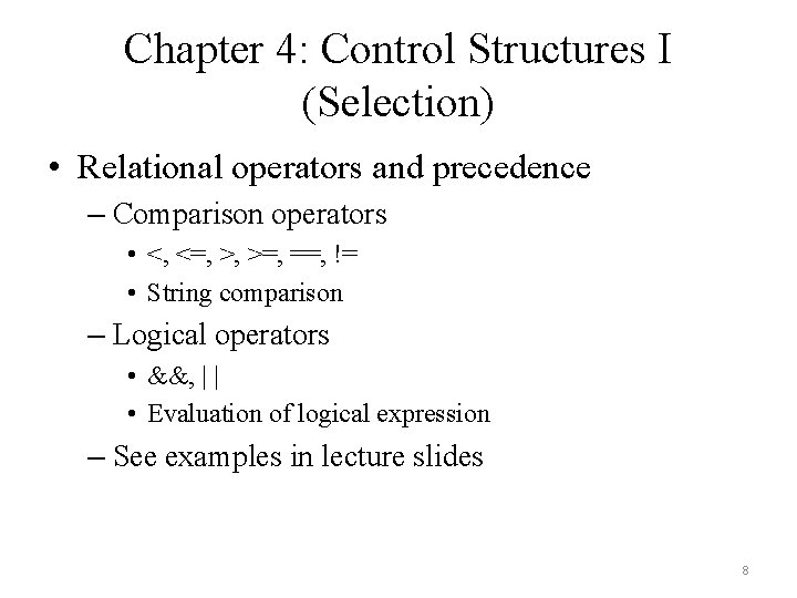 Chapter 4: Control Structures I (Selection) • Relational operators and precedence – Comparison operators