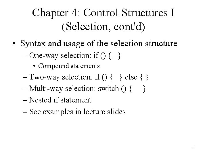 Chapter 4: Control Structures I (Selection, cont'd) • Syntax and usage of the selection