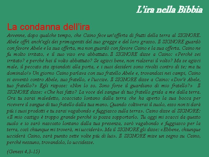 L’ira nella Bibbia La condanna dell’ira Avvenne, dopo qualche tempo, che Caino fece un'offerta