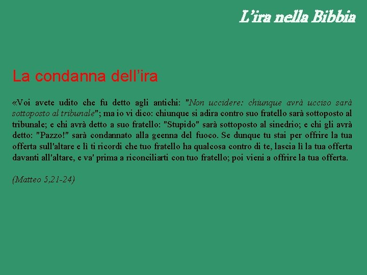 L’ira nella Bibbia La condanna dell’ira «Voi avete udito che fu detto agli antichi: