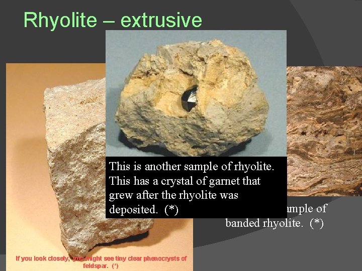 Rhyolite – extrusive This is another sample of rhyolite. This has a crystal of Rhyolite – extrusive This is another sample of rhyolite. This has a crystal of