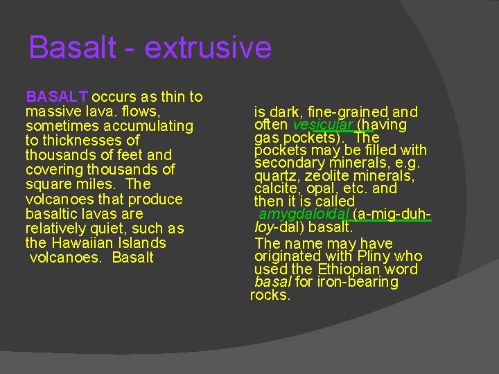 Basalt - extrusive BASALT occurs as thin to massive lava. flows, sometimes accumulating to Basalt - extrusive BASALT occurs as thin to massive lava. flows, sometimes accumulating to