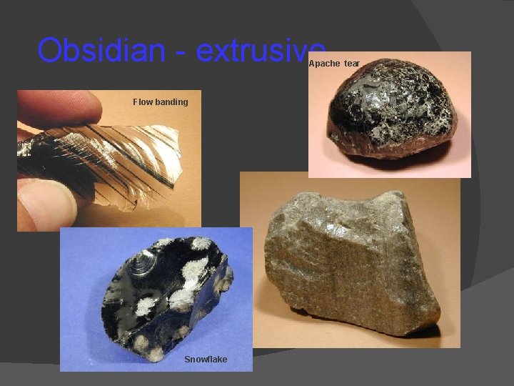 Obsidian - extrusive Apache tear Flow banding Snowflake Obsidian - extrusive Apache tear Flow banding Snowflake