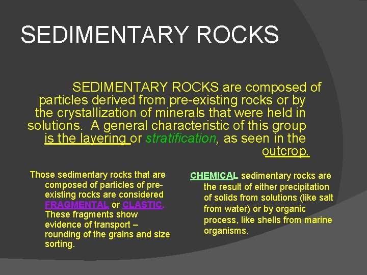 SEDIMENTARY ROCKS are composed of particles derived from pre-existing rocks or by the crystallization SEDIMENTARY ROCKS are composed of particles derived from pre-existing rocks or by the crystallization