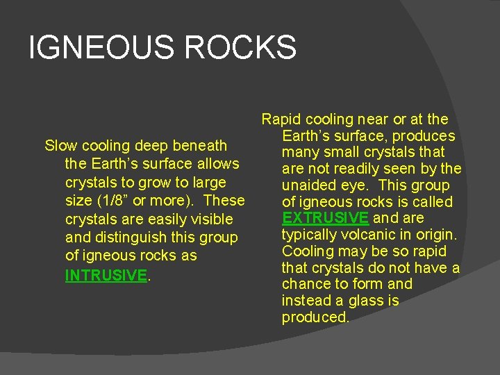 IGNEOUS ROCKS Slow cooling deep beneath the Earth’s surface allows crystals to grow to IGNEOUS ROCKS Slow cooling deep beneath the Earth’s surface allows crystals to grow to