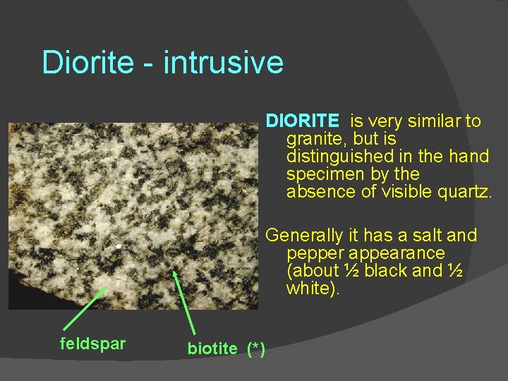 Diorite - intrusive DIORITE is very similar to granite, but is distinguished in the Diorite - intrusive DIORITE is very similar to granite, but is distinguished in the