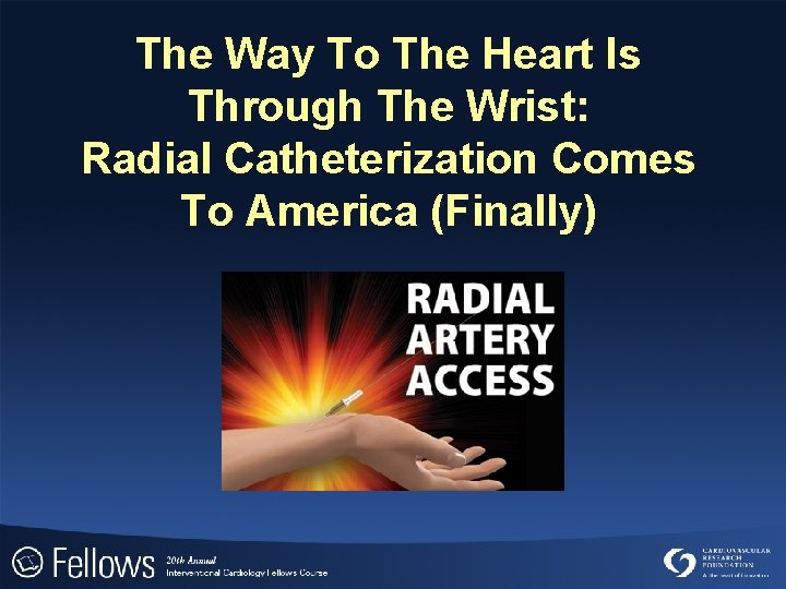 The Way To The Heart Is Through The Wrist: Radial Catheterization Comes To America