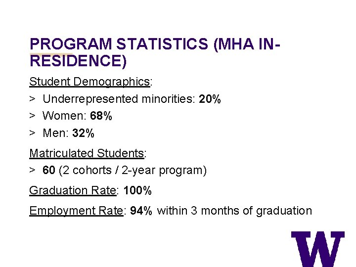 PROGRAM STATISTICS (MHA INRESIDENCE) Student Demographics: > Underrepresented minorities: 20% > Women: 68% >