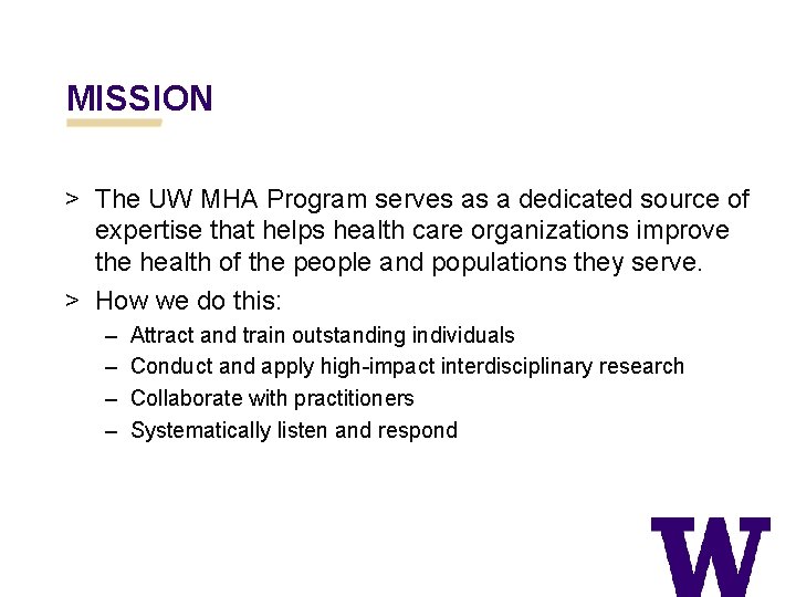 MISSION > The UW MHA Program serves as a dedicated source of expertise that