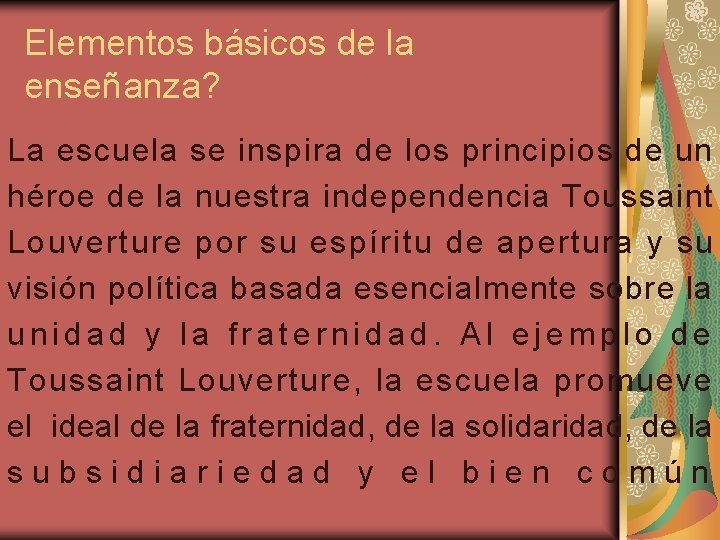 Elementos básicos de la enseñanza? La escuela se inspira de los principios de un