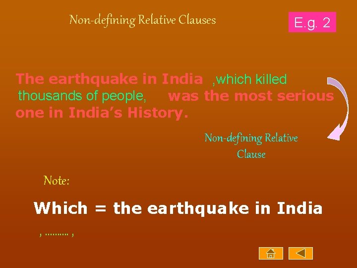 Non-defining Relative Clauses E. g. 2 The earthquake in India , which killed thousands