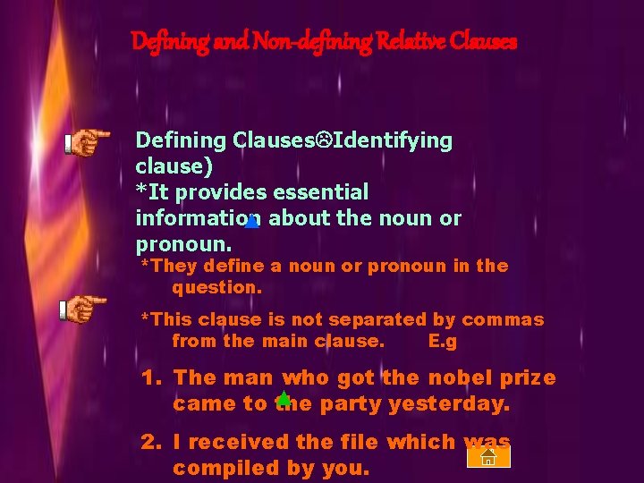 Defining and Non-defining Relative Clauses Defining Clauses Identifying clause) *It provides essential information ▲