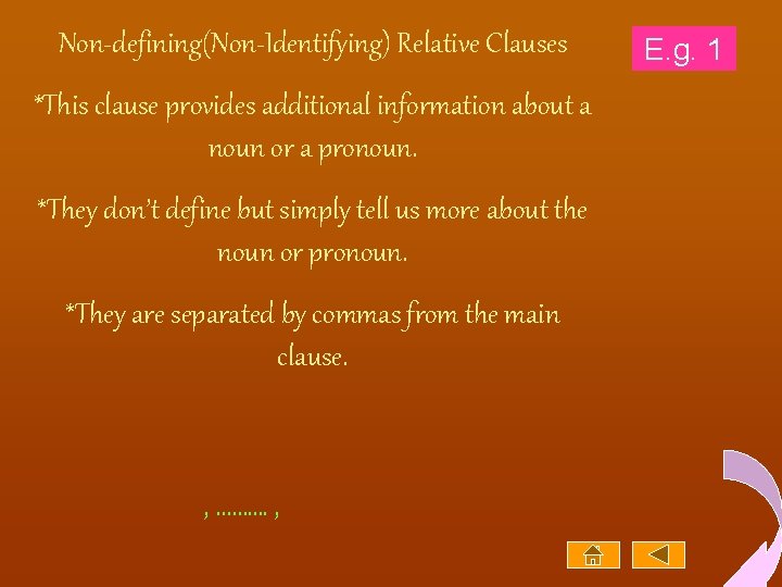 Non-defining(Non-Identifying) Relative Clauses *This clause provides additional information about a noun or a pronoun.