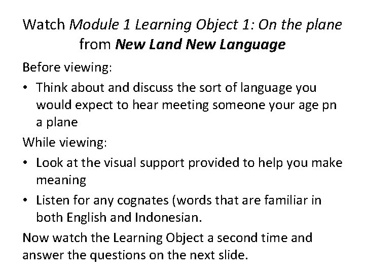 Watch Module 1 Learning Object 1: On the plane from New Land New Language