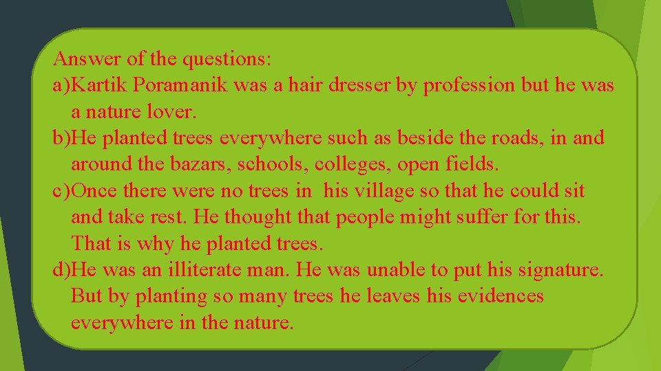 Answer of the questions: a) Kartik Poramanik was a hair dresser by profession but