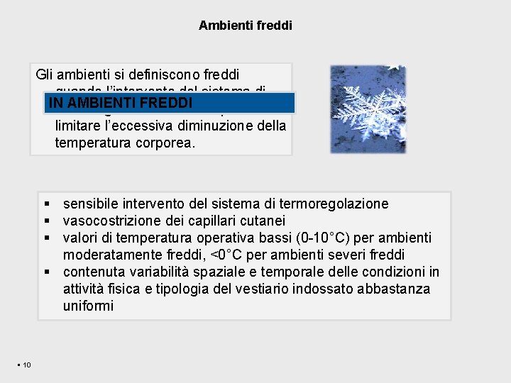 Ambienti freddi Gli ambienti si definiscono freddi quando l’intervento del sistema di IN DEFINIZIONE Ambienti freddi Gli ambienti si definiscono freddi quando l’intervento del sistema di IN DEFINIZIONE