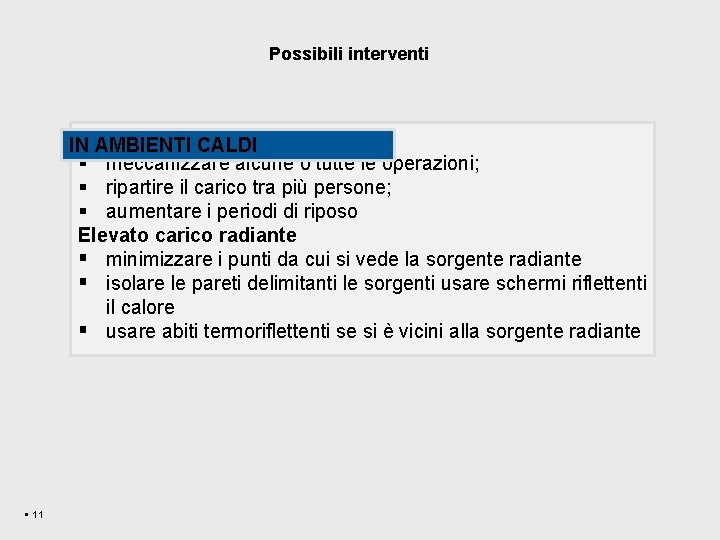 Possibili interventi Lavori pesanti IN AMBIENTI CALDI § meccanizzare alcune o tutte le operazioni;